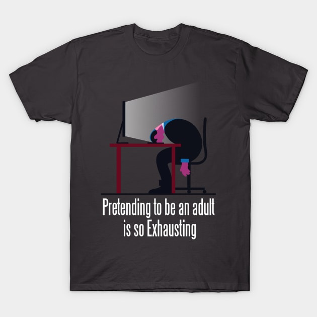 Being adult funny quote T-Shirt by LR_Collections